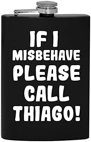 Yaramazlık Yaparsam Lütfen Arayın Thiago - 8oz Kalça Alkol şişesi içmek