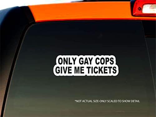 StickerSmith-Sadece Eşcinsel Polisler Bana Bilet Ver Sticker Vinil Çıkartması / Beyaz / 7 Geniş